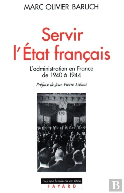 Bertrand.pt - Servir L'État Français ; L'Administration En France De 1940 À 1944
