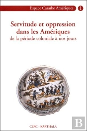 Servitude Et Oppression Dans Les Amériques De La Période Coloniale À Nos Jours