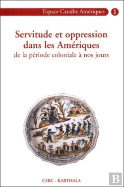 Bertrand.pt - Servitude Et Oppression Dans Les Amériques De La Période Coloniale À Nos Jours