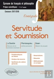 Servitude Et Soumission. La Boétie, Discours De La Servitude Volontaire - Montesquieu, Lettres Persanes - Ibsen, Maison De Poupée.  Épreuve De Français-Philosophie - Prépas Scientifiques 2017-2018