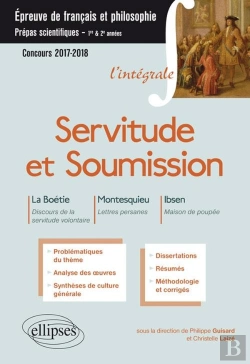 Bertrand.pt - Servitude Et Soumission. La Boétie, Discours De La Servitude Volontaire - Montesquieu, Lettres Persanes - Ibsen, Maison De Poupée.  Épreuve De Français-Philosophie - Prépas Scientifiques 2017-2018