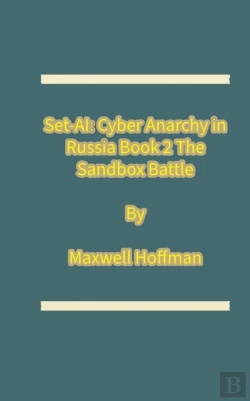 Bertrand.pt - Set-Ai: Cyber Anarchy In Russia Book 2 The Sandbox Battle