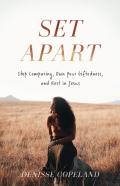Set Apart Â€“ Stop Comparing, Own Your Giftedness, And Rest In Jesus