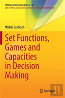 Set Functions, Games And Capacities In Decision Making
