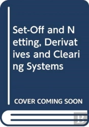 Set-Off And Netting, Derivatives And Clearing Systems