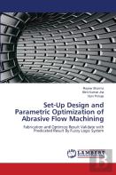 Set-Up Design And Parametric Optimization Of Abrasive Flow Machining
