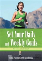 Set Your Daily And Weekly Goals - Fitness Notebook