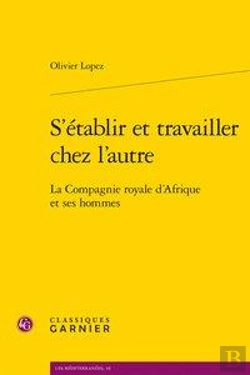 Bertrand.pt - S'Etablir Et Travailler Chez L'Autre - La Compagnie Royale D'Afrique Et Ses Homm - La Compagnie Roya