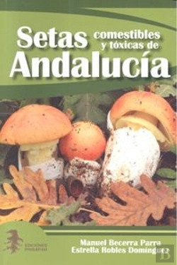 Bertrand.pt - Setas Comestibles Y Tóxicas De Andaluc¡A