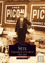Sete - Chronique D'Un Siecle - 1907-2007