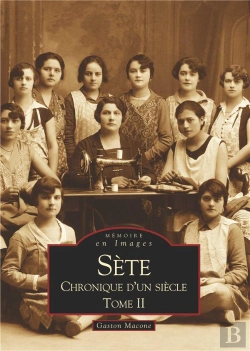 Bertrand.pt - Sète ; Chronique D'Un Siècle T.2