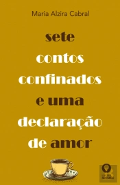 Sete Contos Confinados e Uma Declaração de Amor