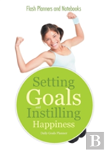 Setting Goals And Instilling Happiness