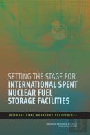 Setting The Stage For International Spent Nuclear Fuel Storage Facilities