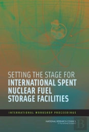 Setting The Stage For International Spent Nuclear Fuel Storage Facilities