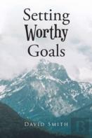 Setting Worthy Goals