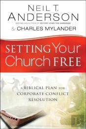 Setting Your Church Free Â€“ A Biblical Plan For Corporate Conflict Resolution