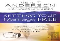 Setting Your Marriage Free Â€“ Discover And Enjoy Your Freedom In Christ Together