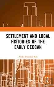 Settlement And Local Histories Of The Early Deccan