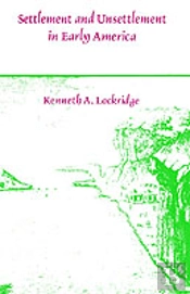 Settlement And Unsettlement In Early America