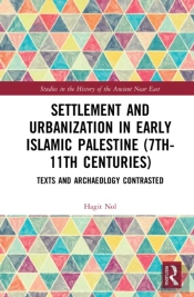 Settlement And Urbanization In Early Islamic Palestine, 7th-11th Centuries