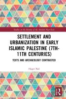 Settlement And Urbanization In Early Islamic Palestine, 7th-11th Centuries