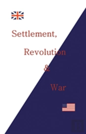 Settlement, Revolution And War