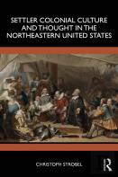 Settler Colonial Culture And Thought In The Northeastern United States
