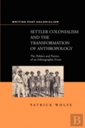 Settler Colonialism And The Transformation Of Anthropology