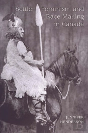 Settler Feminism And Race Making In Canada