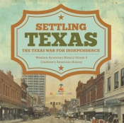 Settling Texas   The Texas War For Indep