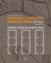 Setúbal - Topologia e Tipologia Arquitectónica