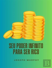 Seu Poder Infinito Para Ser Rico