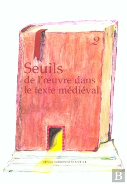 Bertrand.pt - Seuils De L'Oeuvre Dans Le Texte Medieval. Vol 2