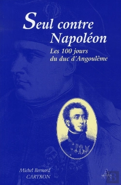 Bertrand.pt - Seul Contre Napoléon, Les 100 Jours Du Duc D'Angoulême