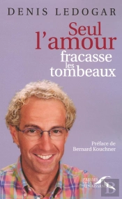 Seul L'Amour Fracasse Les Tombeaux