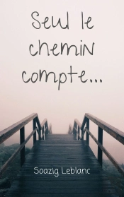 Seul Le Chemin Compte...