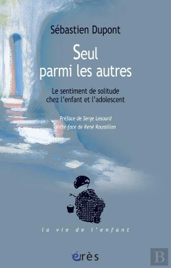 Bertrand.pt - Seul Parmi Les Autres ; Le Sentiment De Solitude Chez L'Enfant Et L'Adolescent