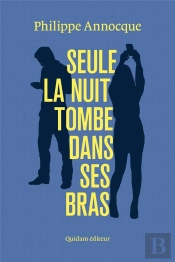 Seule La Nuit Tombe Dans Ses Bras