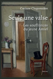 Seule Une Valse - Les Souffrances Du Jeune Amiel