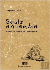 Seuls Ensemble ; Carnet Du Pèlerin De Compostelle