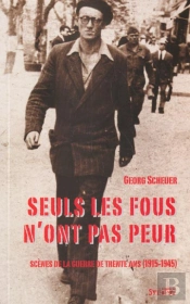 Seuls Les Fous N'Ont Pas Peur ; Scenes De La Guerre De Trente Ans 1915-1945