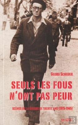 Bertrand.pt - Seuls Les Fous N'Ont Pas Peur ; Scenes De La Guerre De Trente Ans 1915-1945