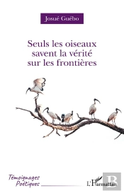 Seuls Les Oiseaux Savent La Verite Sur Les Frontieres