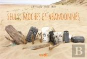 Seuls, Moches Et Abandonnés