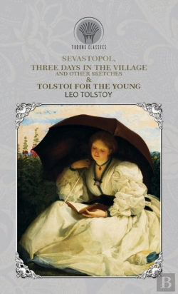 Bertrand.pt - Sevastopol, Three Days In The Village, And Other Sketches & Tolstoi For The Young