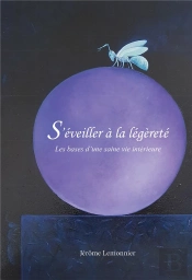 S'Éveiller À La Légèreté : Les Bases D'Une Saine Vie Intérieure
