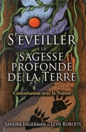 S'Éveiller À La Sagesse Profonde De La Terre ; Conversation Avec La Nature