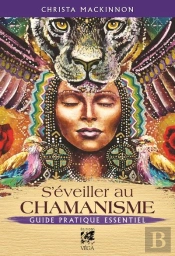 S'Éveiller Au Chamanisme : Guide Pratique Essentiel