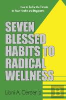 Seven Blessed Habits To Radical Wellness